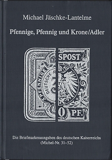 2004 Catalog 'Pfennige, Pfennig und Krone/Adler' by Michael Jaschke Lantelme, Die Briefmarkenausgaben des deutschen Kaiserreichs (Michel-Nr. 31 - 52)