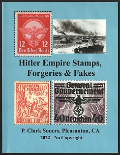 2022 Catalog 'Hitler Empire Stamps, Forgeries & Fakes' by P. Clark Souers, Pleasanton, CA