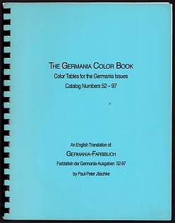 The Germania Color Book: Color Tables for the Germania Issues (Catalog Numbers 52-97), Paul-Peter Jaschke (English Translation of 'Germania-Farbbuch')