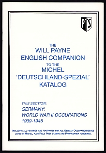The Will Payne English Companion to the Michel 'Deutschland-Spezial' Katalog This Section: Germany: World War II Occupations 1939-1945